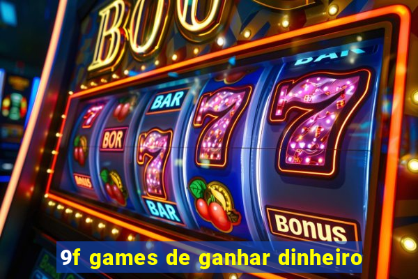 9f games de ganhar dinheiro